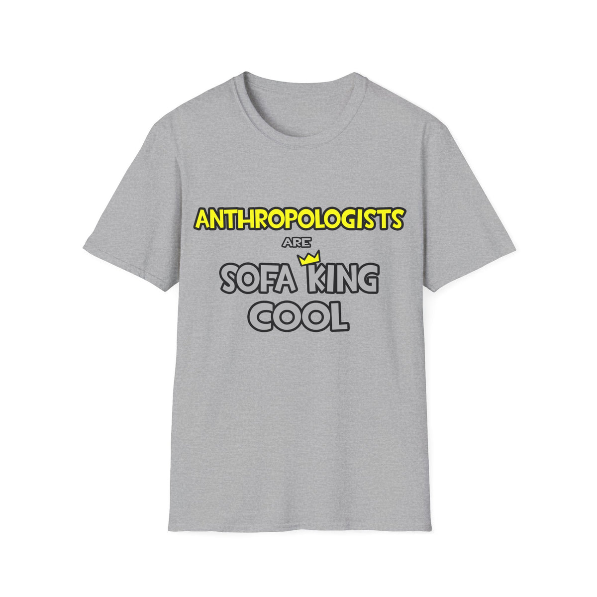 Anthropologists Are Sofa King Cool - Unisex Softstyle T-Shirt