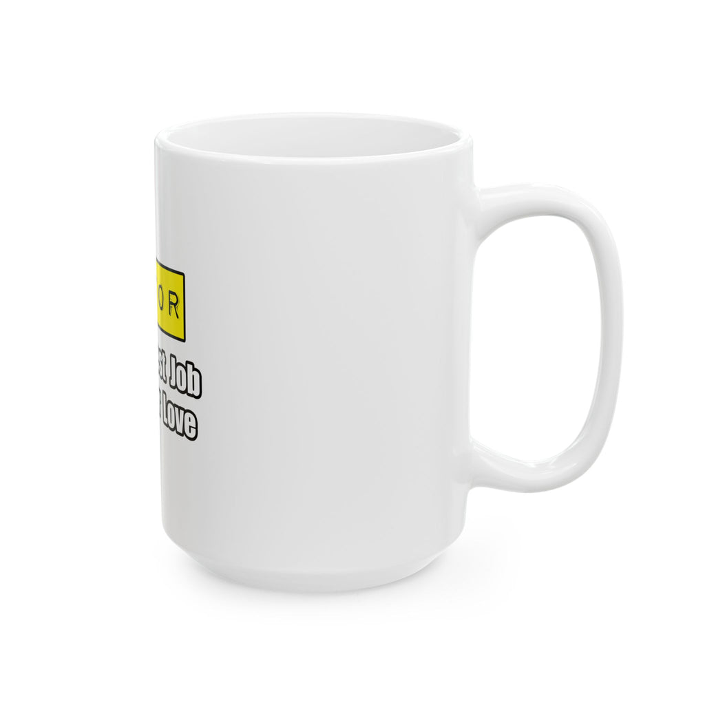 Doctor...Hardest Job You'll Ever Love - Ceramic Mug, (11oz, 15oz)