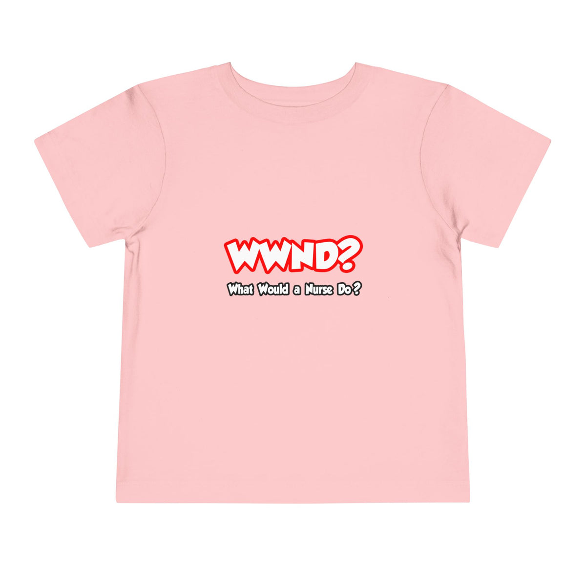 WWND...What Would a Nurse Do - Toddler Short Sleeve Tee
