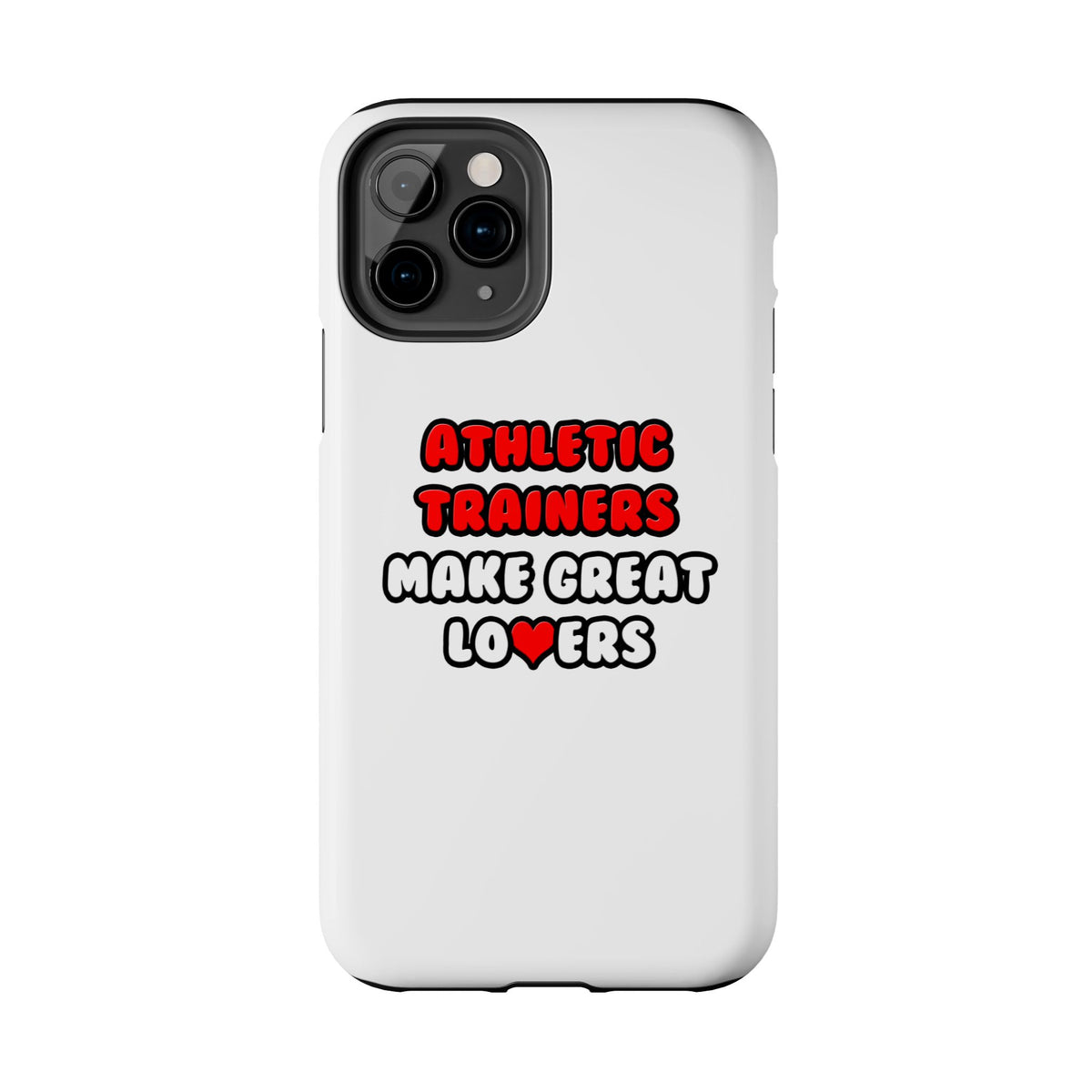 Athletic Trainers Make Great Lovers - Tough Phone Cases