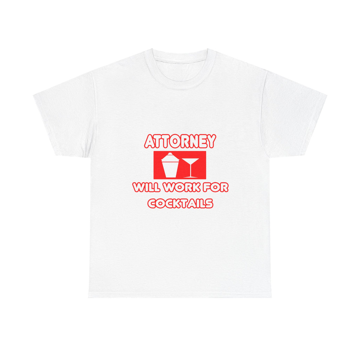 Attorney...Will Work For Cocktails - Unisex Heavy Cotton Tee