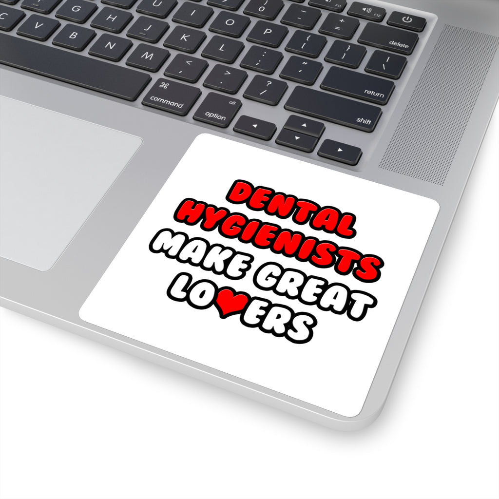 Dental Hygienists Make Great Lovers - Square Stickers