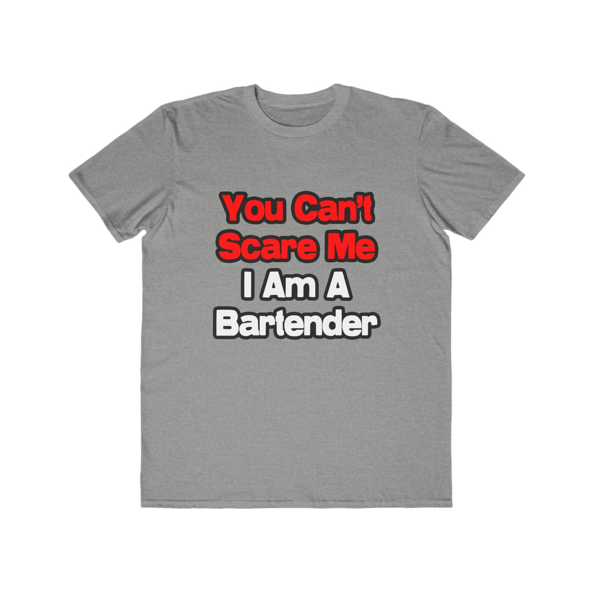 You Can't Scare Me...Bartender - Men's Lightweight Fashion Tee