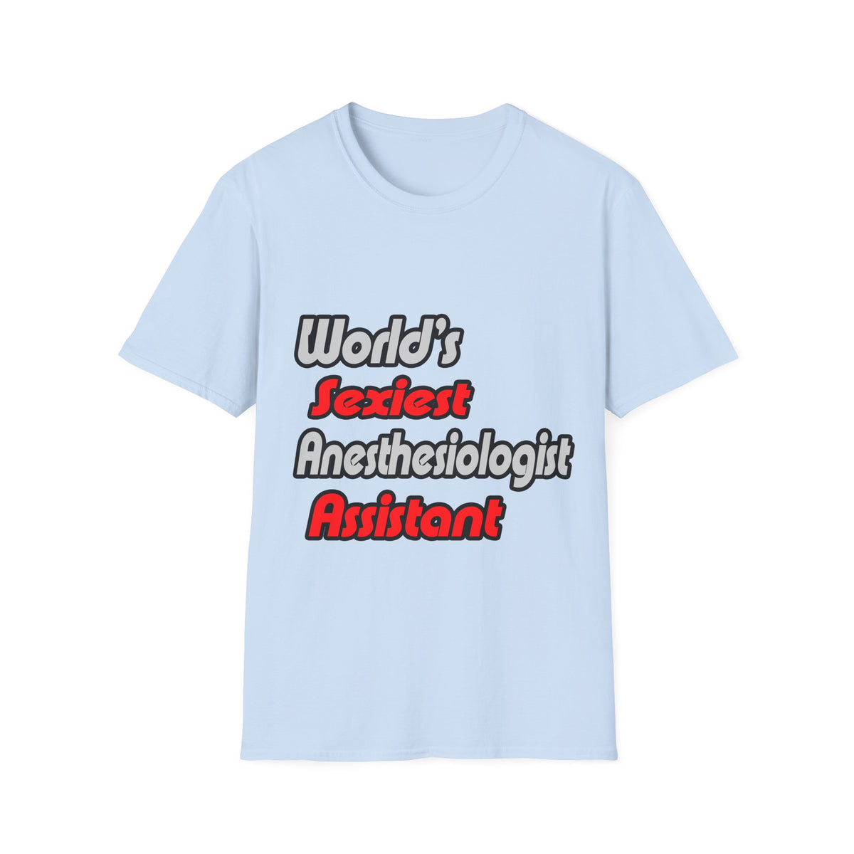 World's Sexiest Anesthesiologist Assistant - Unisex Softstyle T-Shirt