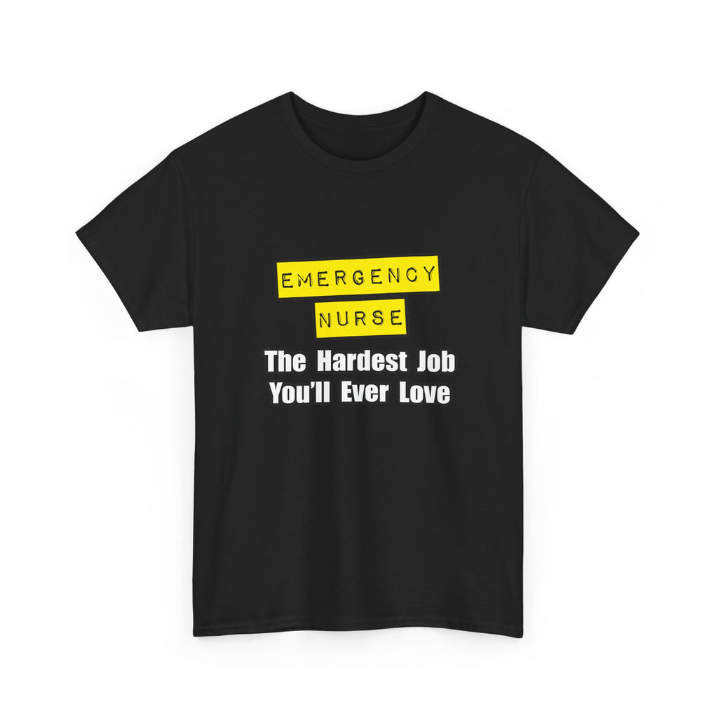 Emergency Nurse...Hardest Job You'll Ever Love - Unisex Heavy Cotton Tee