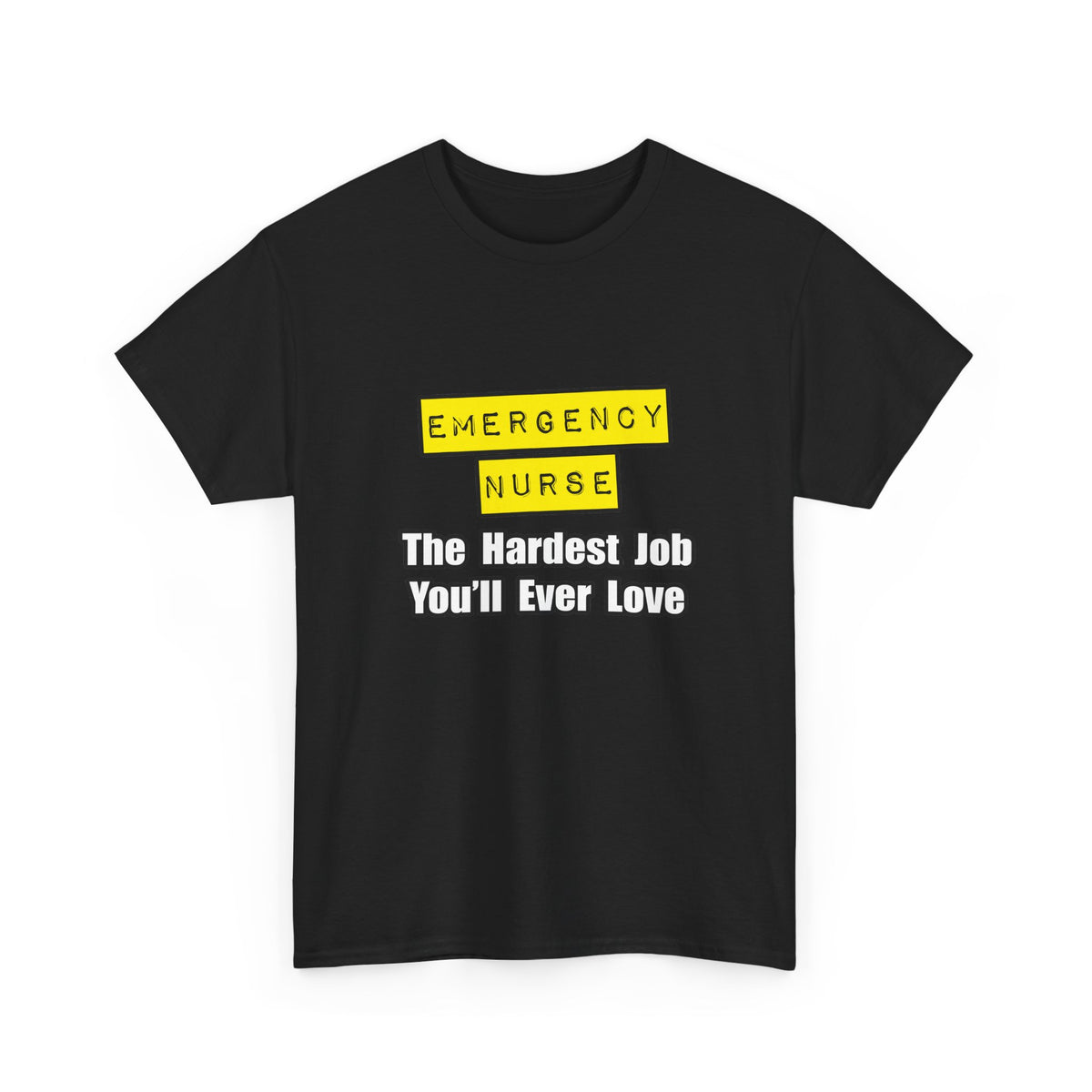 Emergency Nurse...Hardest Job You'll Ever Love - Unisex Heavy Cotton Tee