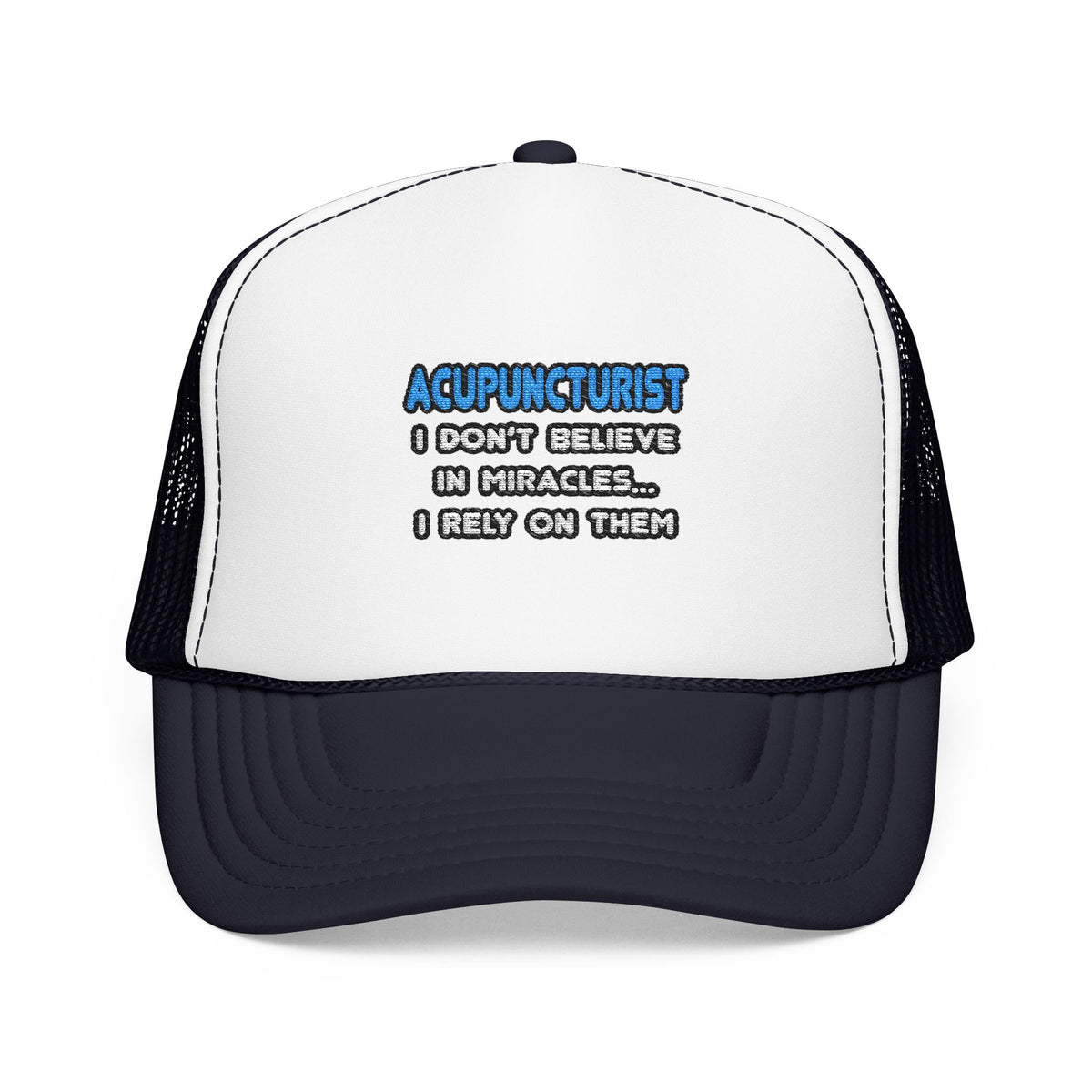 Miracles and Acupuncturists - Foam Trucker Hat