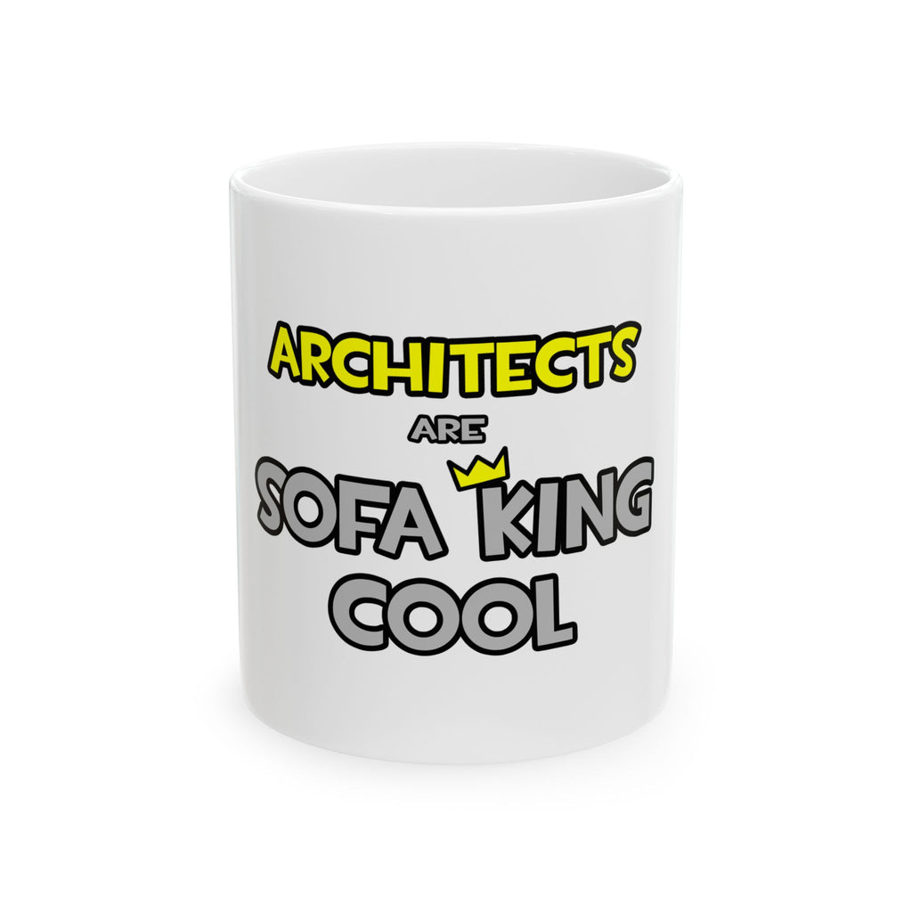 Architects Are Sofa King Cool - Ceramic Mug, (11oz, 15oz)