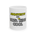 Architects Are Sofa King Cool - Ceramic Mug, (11oz, 15oz)