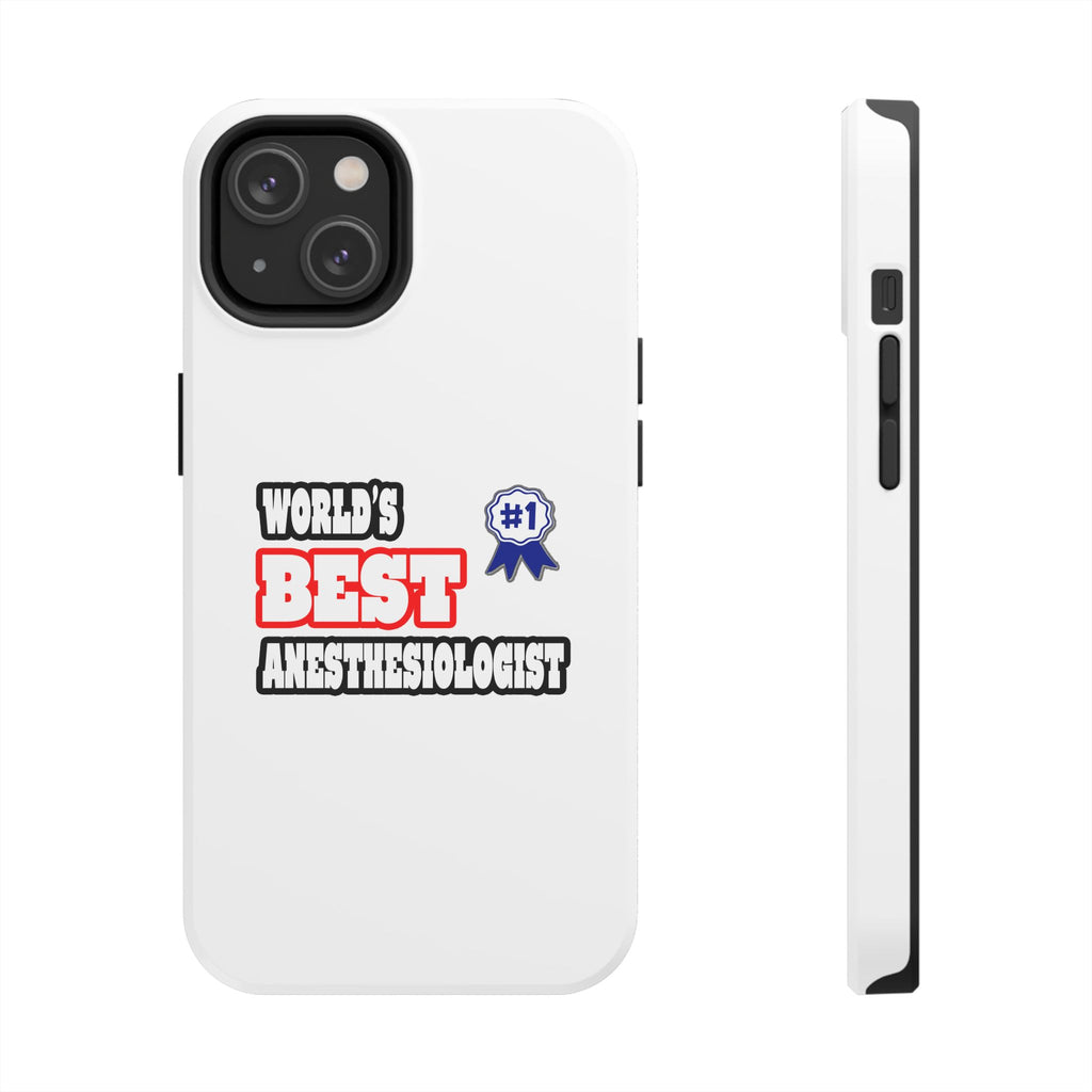 World's Best Anesthesiologist - Tough Phone Cases