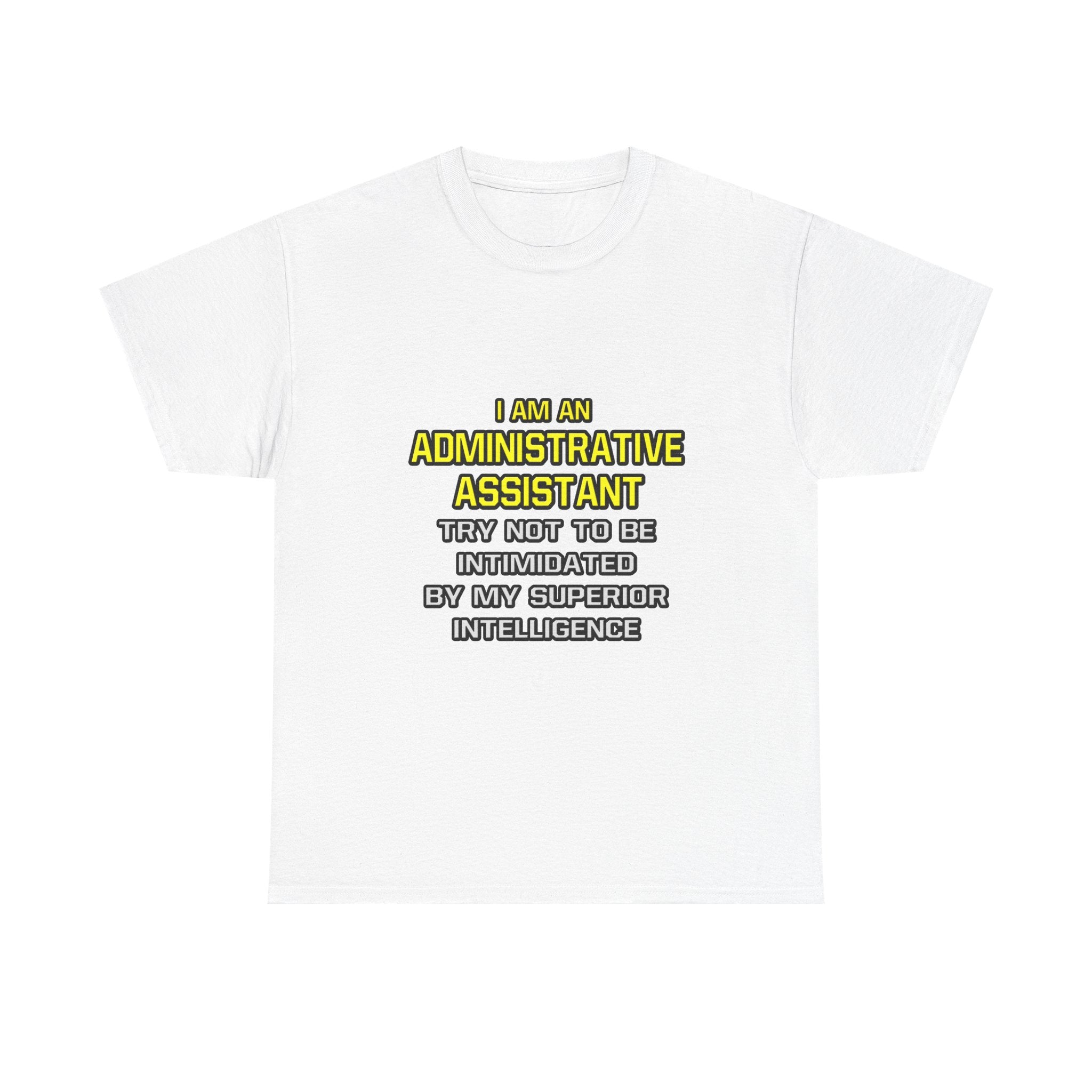Administrative Assistant...Superior Intelligence - Unisex Heavy Cotton Tee