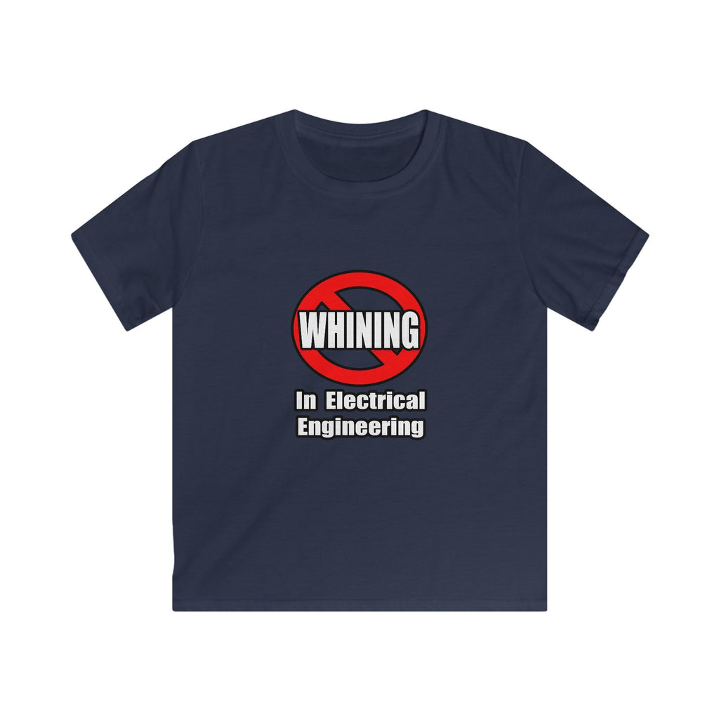 No Whining In Electrical Engineering - Kids Softstyle Tee