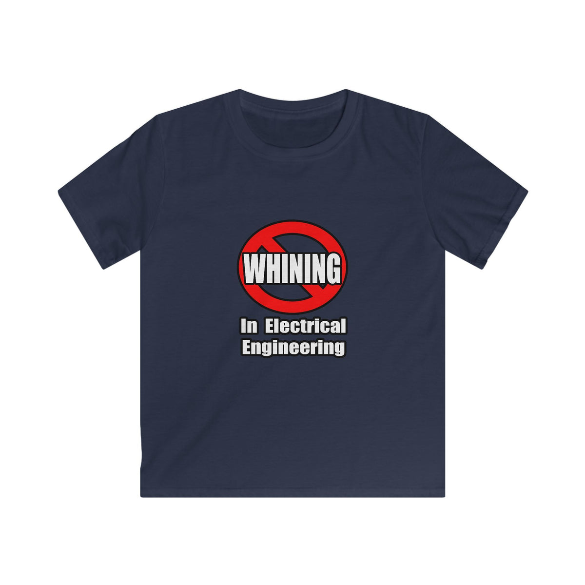 No Whining In Electrical Engineering - Kids Softstyle Tee
