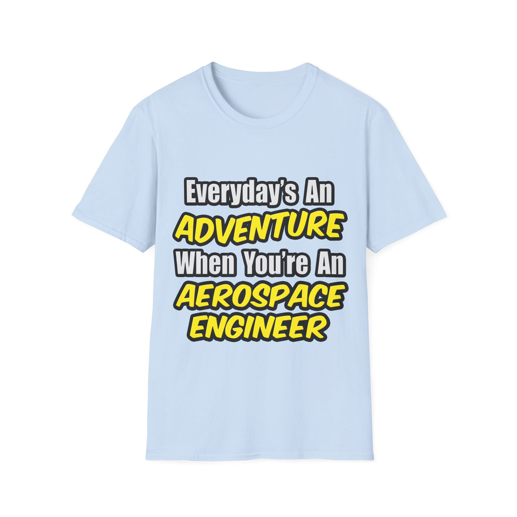 Everyday's An Adventure...Aerospace Engineer - Unisex Softstyle T-Shirt