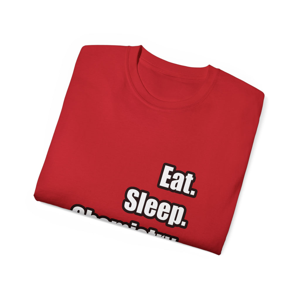 Eat. Sleep. Chemistry - Unisex Ultra Cotton Tee