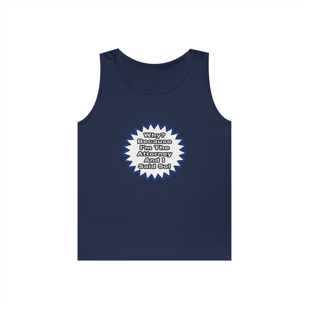 Attorney...Because I Said So - Unisex Heavy Cotton Tank Top