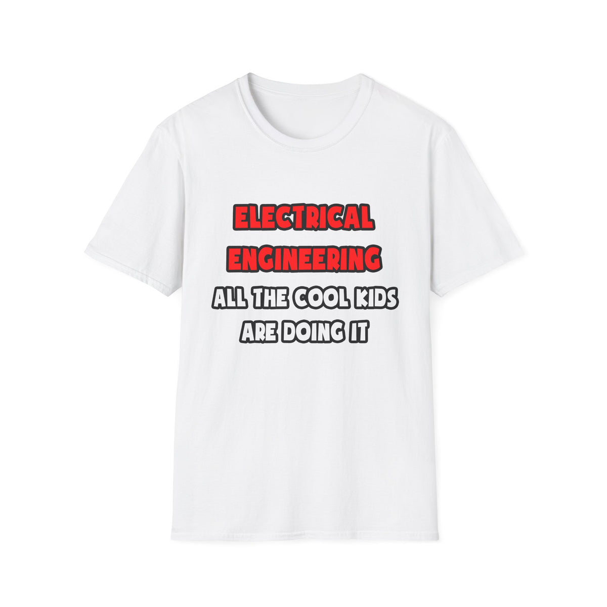 Funny Electrical Engineer Shirts and Gifts - Unisex Softstyle T-Shirt