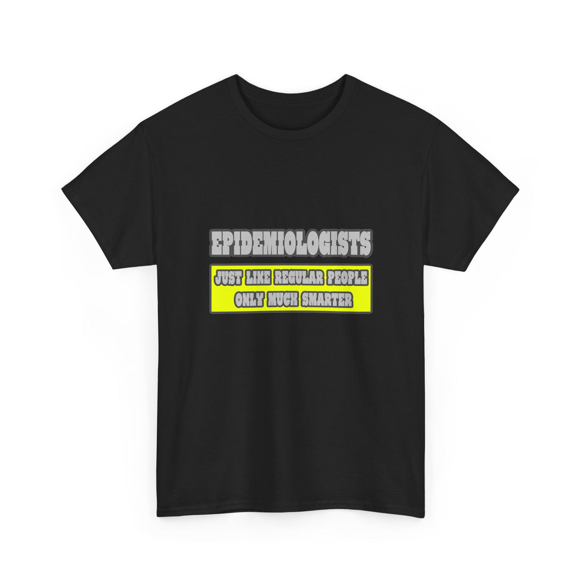 Epidemiologists...Much Smarter - Unisex Heavy Cotton Tee