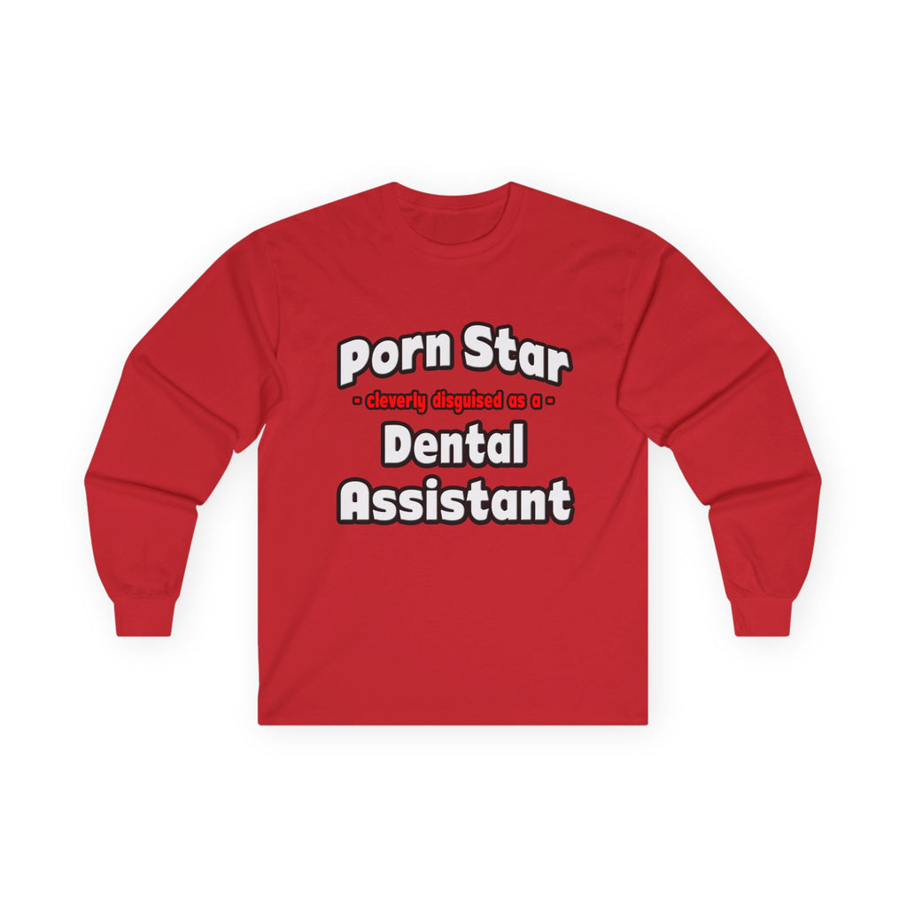 Porn Star .. Dental Assistant - Unisex Ultra Cotton Long Sleeve Tee