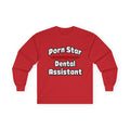 Porn Star .. Dental Assistant - Unisex Ultra Cotton Long Sleeve Tee
