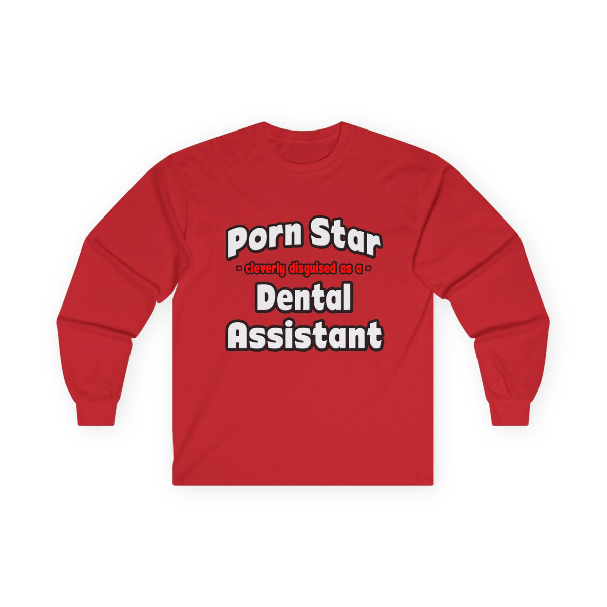 Porn Star .. Dental Assistant - Unisex Ultra Cotton Long Sleeve Tee