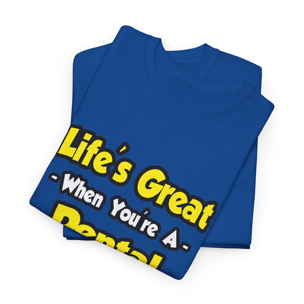 Life's Great When You're a Dental Hygienist - Unisex Heavy Cotton Tee