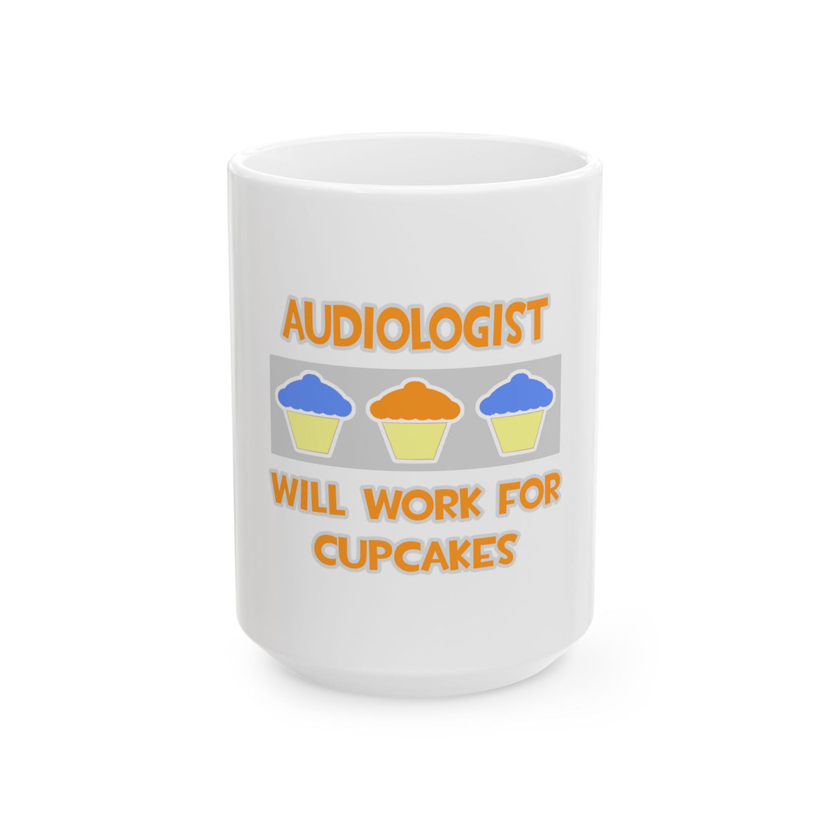 Audiologist ... Will Work For Cupcakes - Ceramic Mug, (11oz, 15oz)