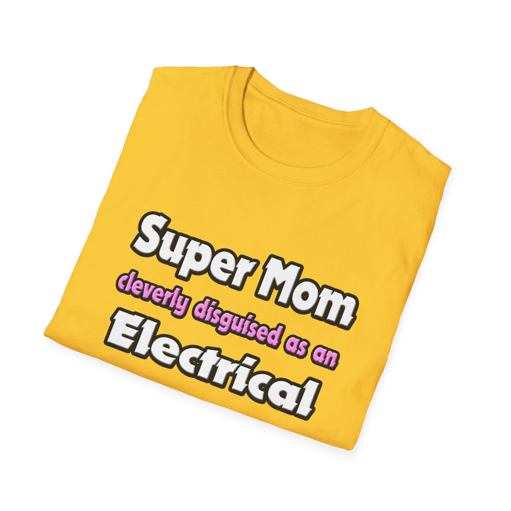 Super Mom ... Electrical Engineer - Unisex Softstyle T-Shirt