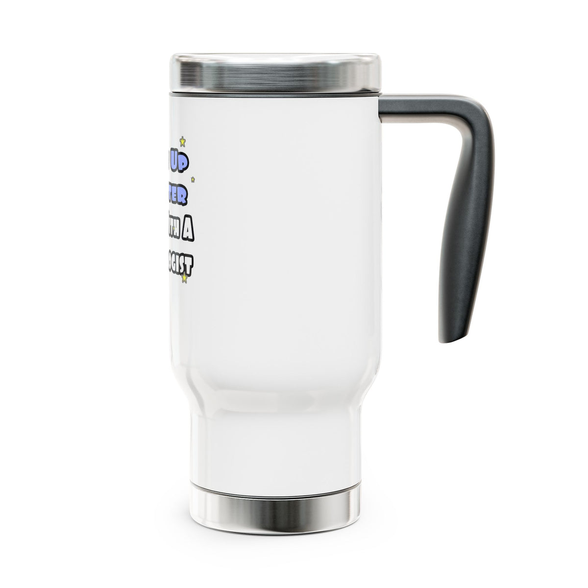 Wake Up Smarter...Sleep With a Cardiologist - Stainless Steel Travel Mug with Handle, 14oz