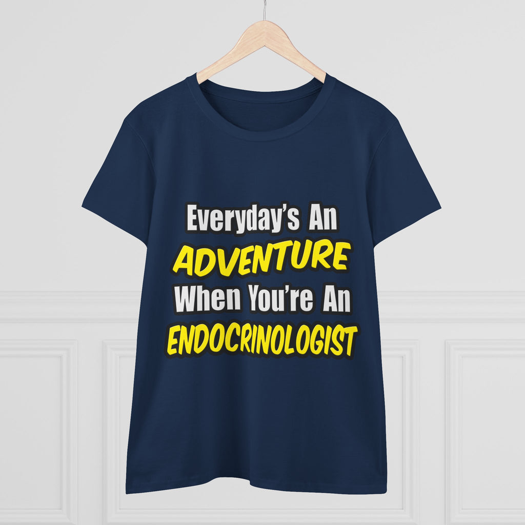 Everyday's An Adventure .. Endocrinologist - Women's Midweight Cotton Tee