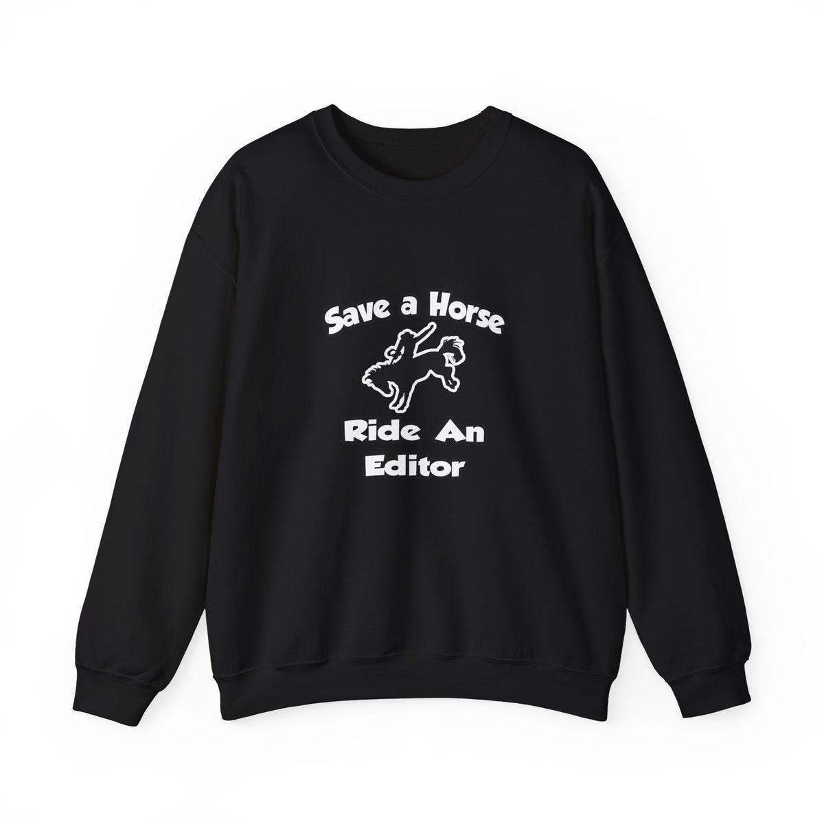 Save a Horse .. Ride an Editor - Unisex Heavy Blend™ Crewneck Sweatshirt