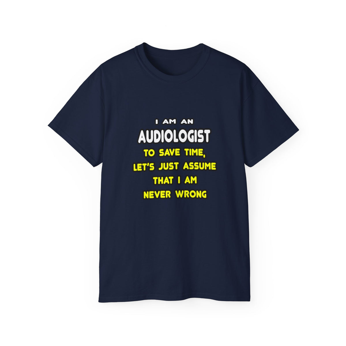 Funny Audiologist T Shirts and Gifts - Unisex Ultra Cotton Tee