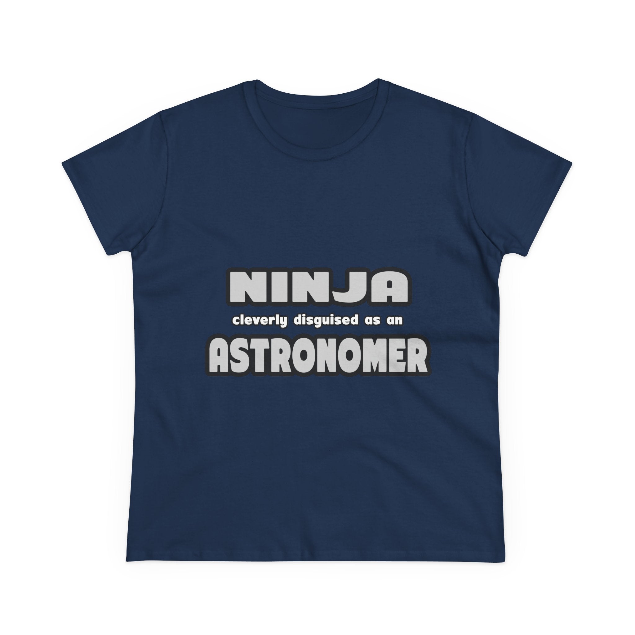 Ninja Cleverly Disguised As An Astronomer - Women's Midweight Cotton Tee