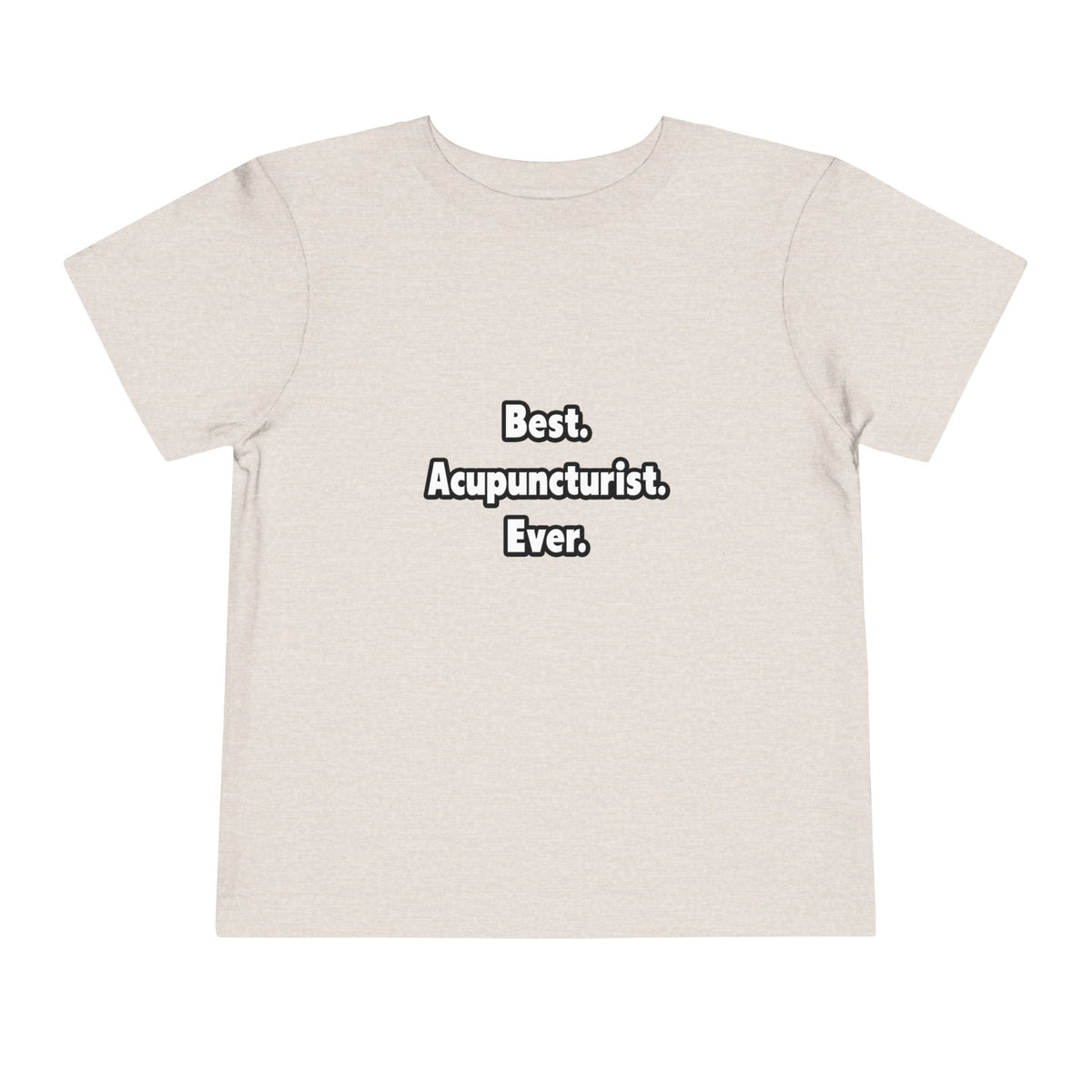 Best. Acupuncturist. Ever - Toddler Short Sleeve Tee
