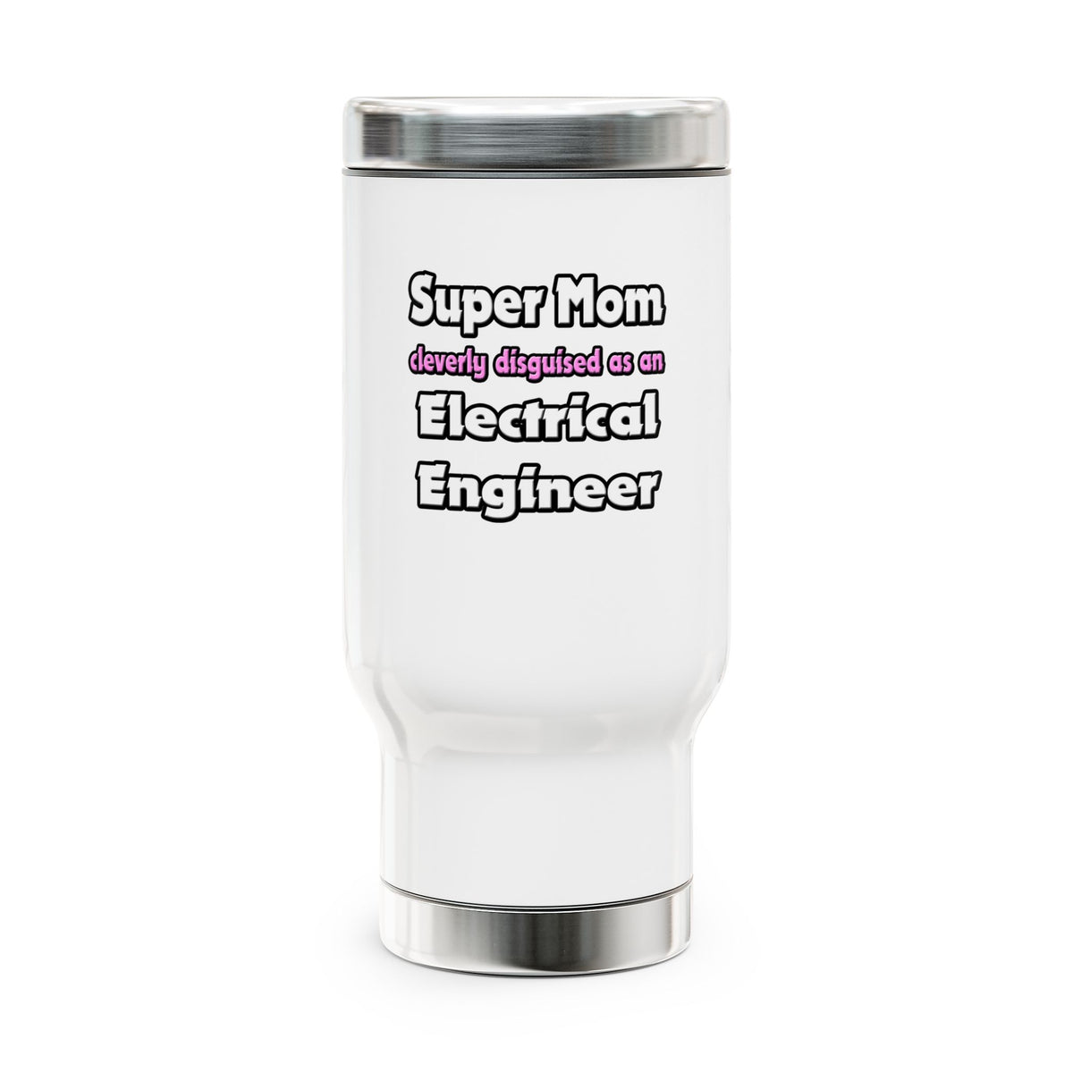Super Mom ... Electrical Engineer - Stainless Steel Travel Mug with Handle, 14oz