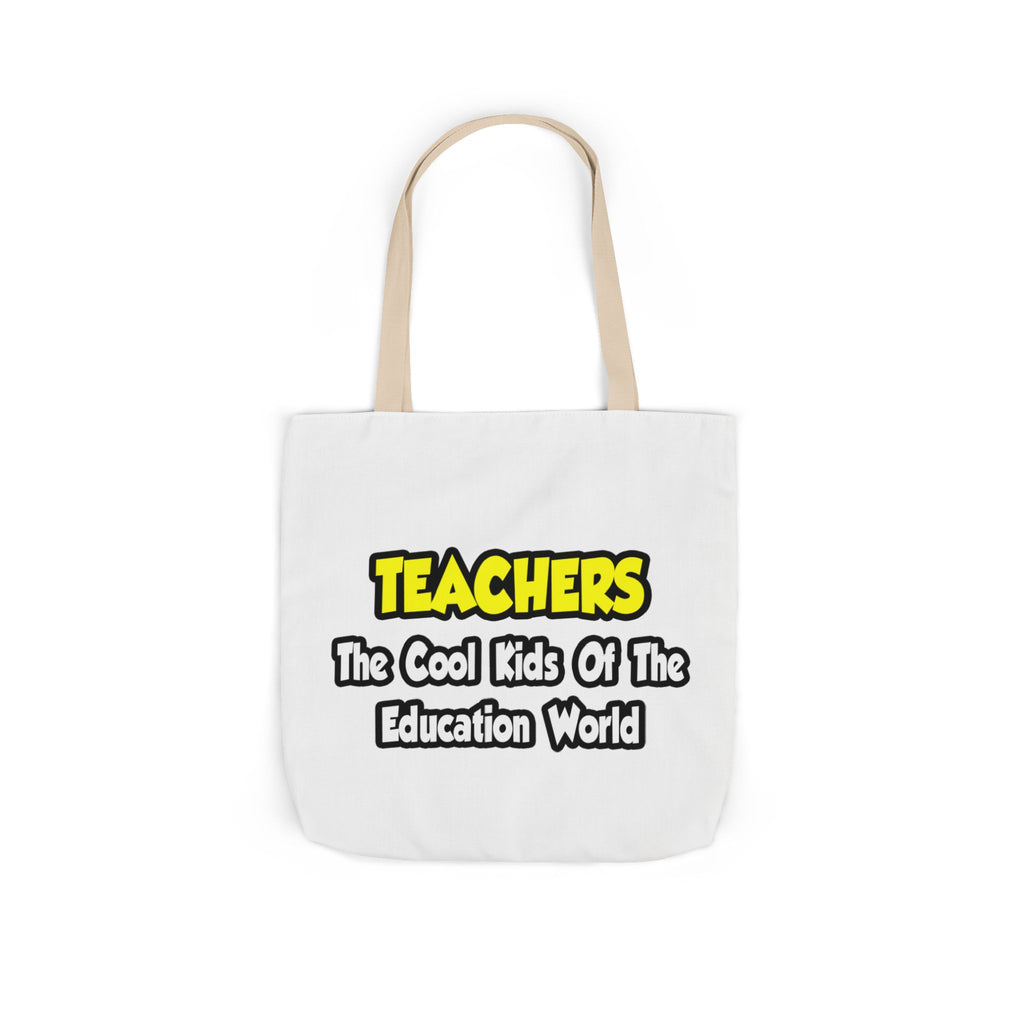 Teachers...Cool Kids of Education World - Canvas Tote Bag, 5-Color Straps