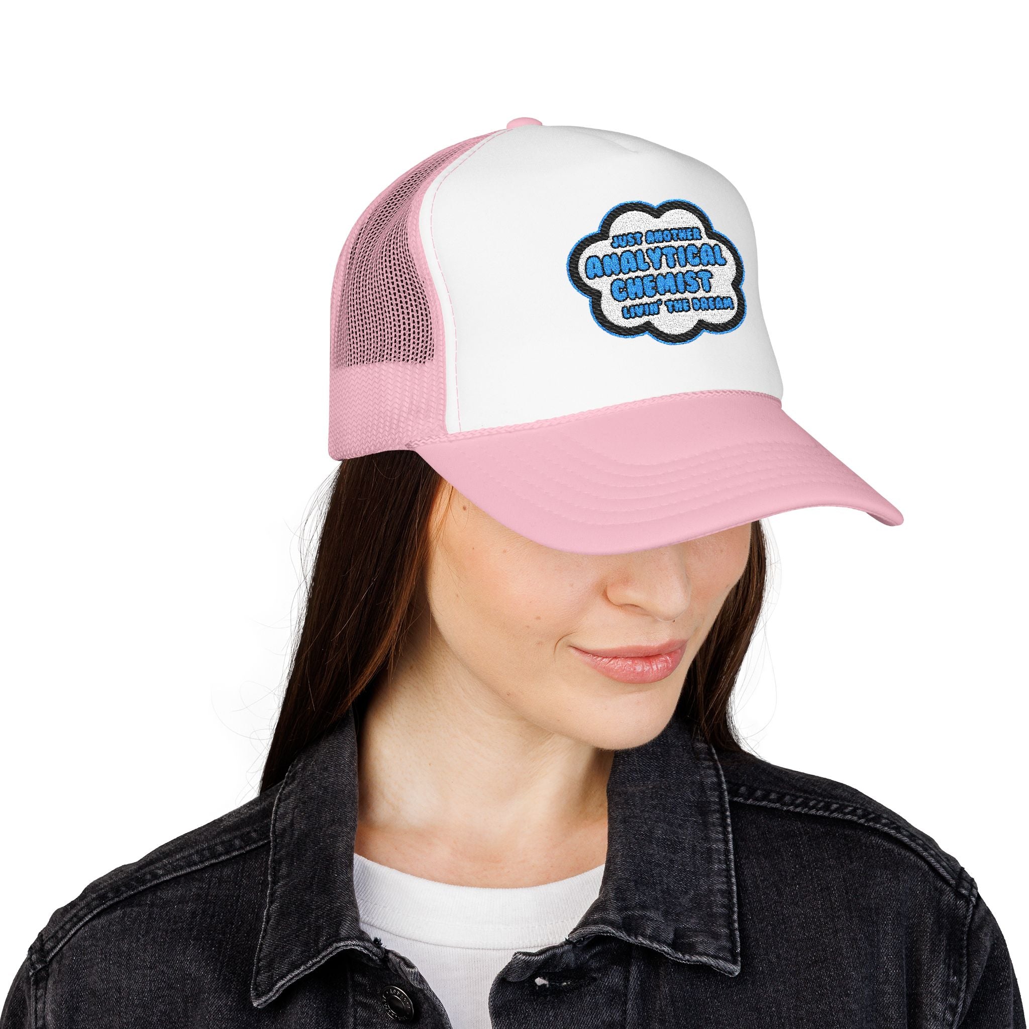 Analytical Chemist .. Livin' The Dream - Foam Trucker Hat
