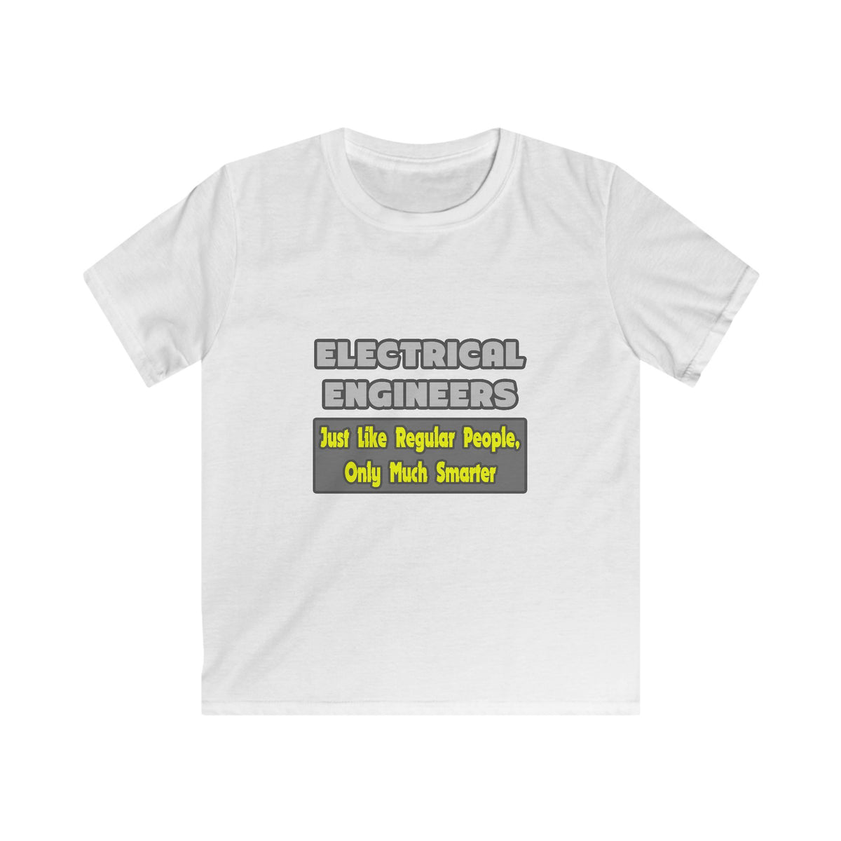 Electrical Engineers...Smarter - Kids Softstyle Tee