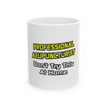 Professional Acupuncturist .. Joke - Ceramic Mug, (11oz, 15oz)