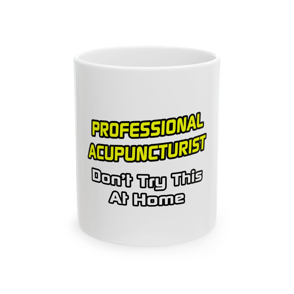 Professional Acupuncturist .. Joke - Ceramic Mug, (11oz, 15oz)