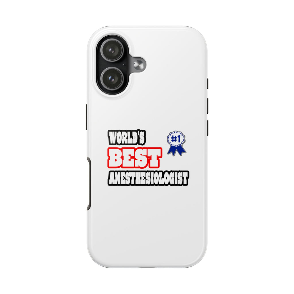 World's Best Anesthesiologist - Tough Phone Cases