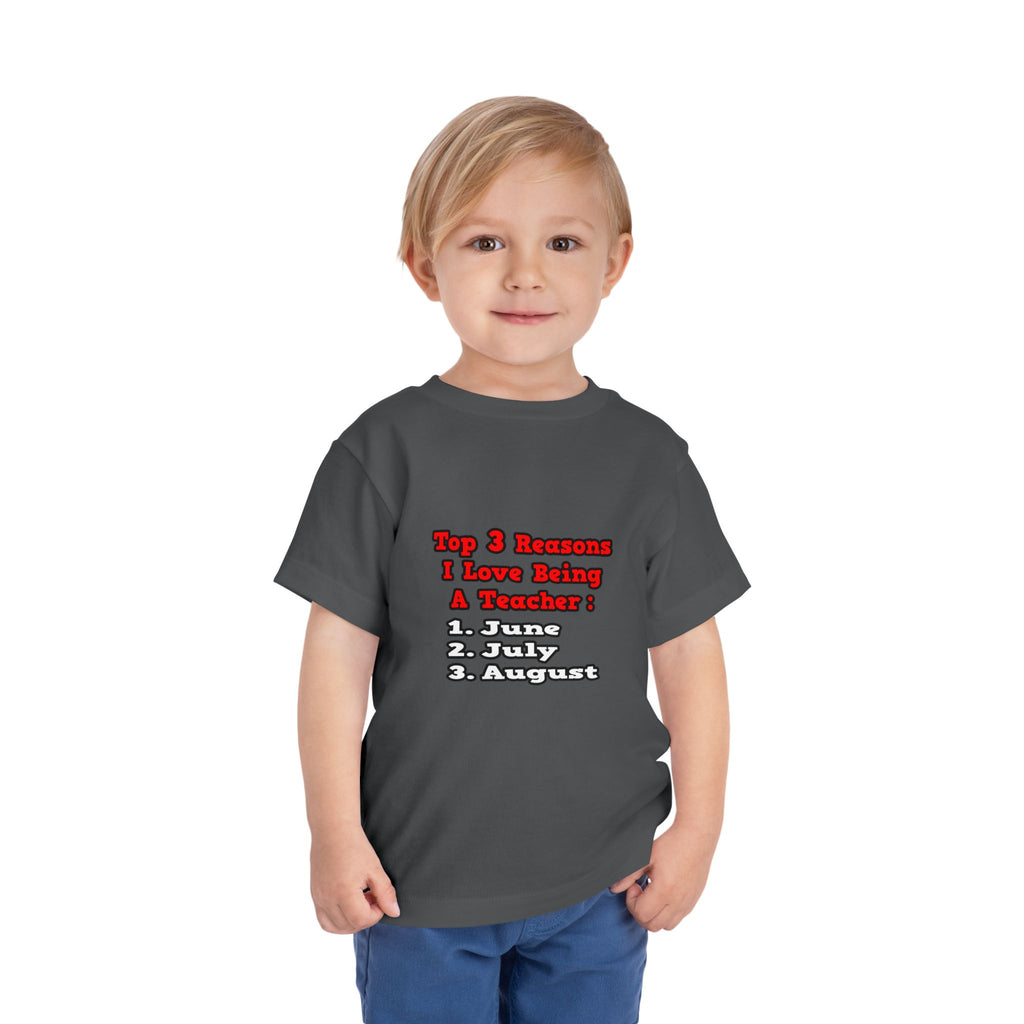 3 Reasons I Love Being a Teacher - Toddler Short Sleeve Tee