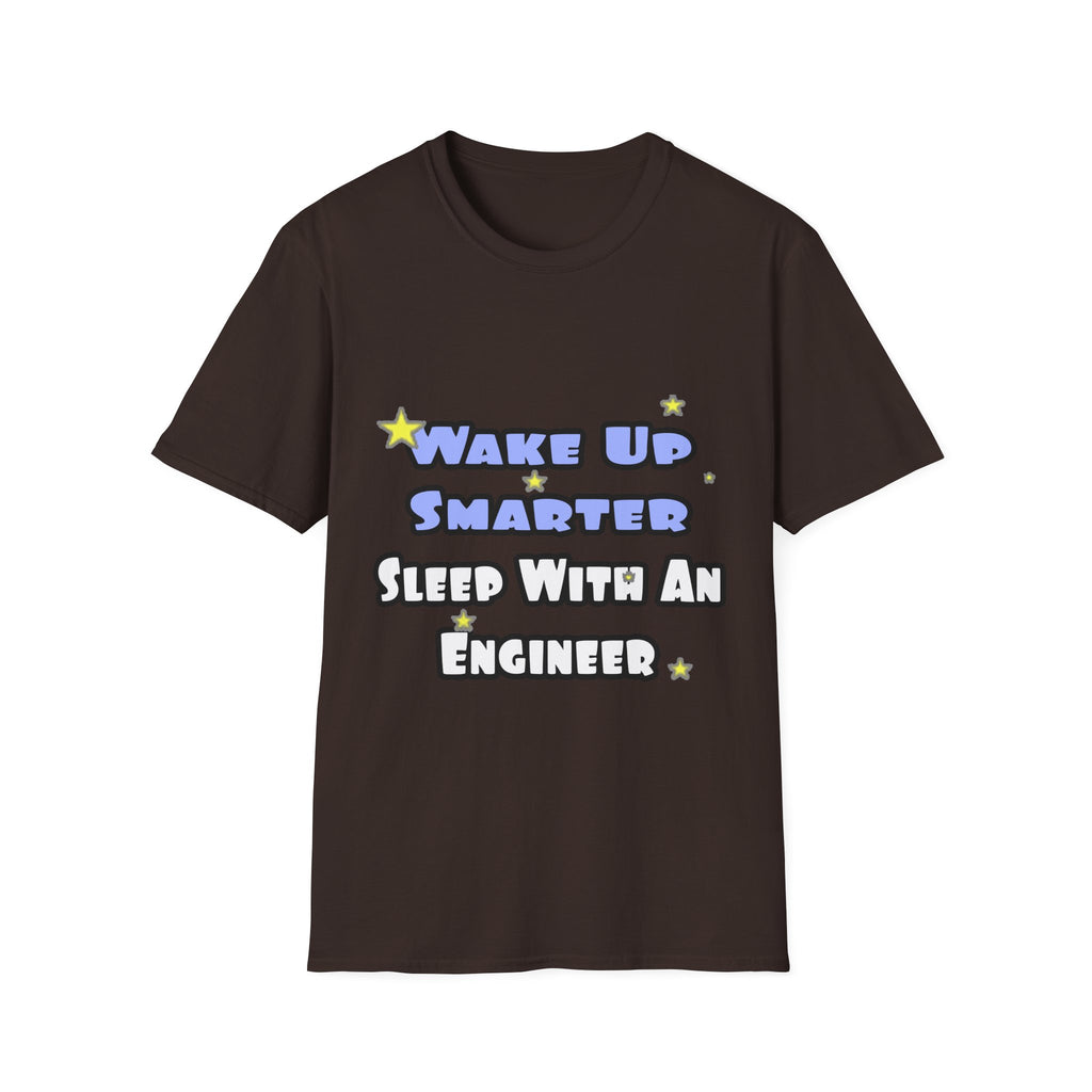 Wake Up Smarter...Sleep With an Engineer - Unisex Softstyle T-Shirt