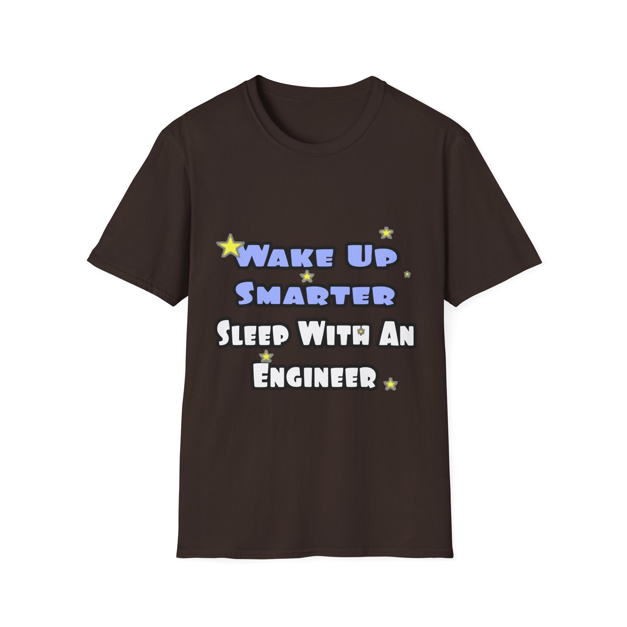 Wake Up Smarter...Sleep With an Engineer - Unisex Softstyle T-Shirt