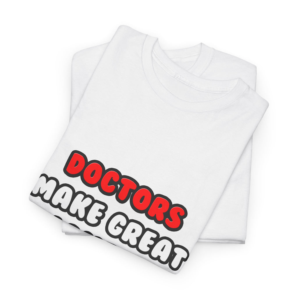 Doctors Make Great Lovers - Unisex Heavy Cotton Tee