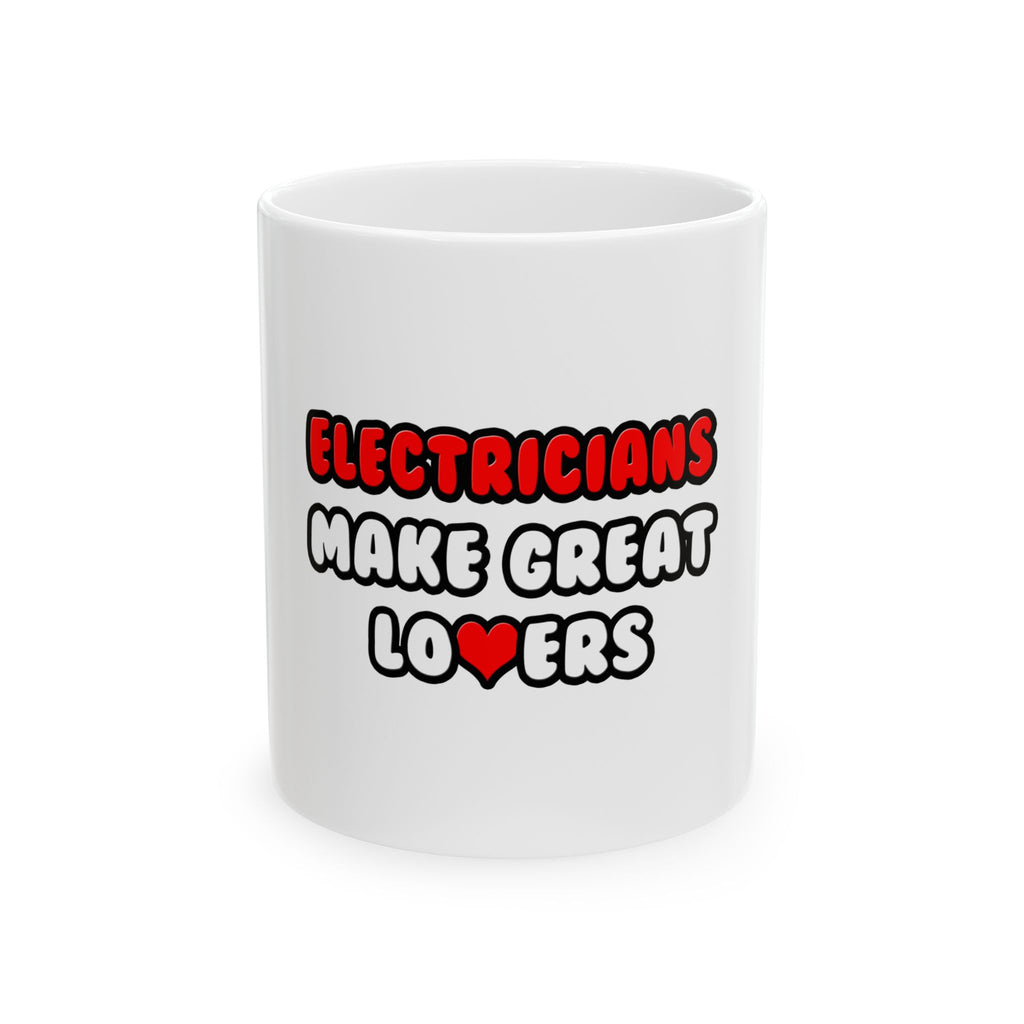 Electricians Make Great Lovers - Ceramic Mug, (11oz, 15oz)