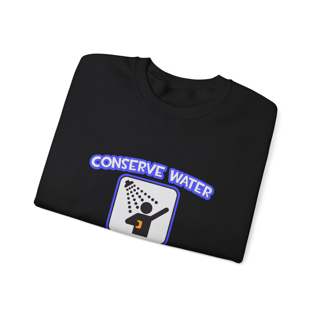 Conserve Water .. Shower With Aerospace Engineer - Unisex Heavy Blend™ Crewneck Sweatshirt