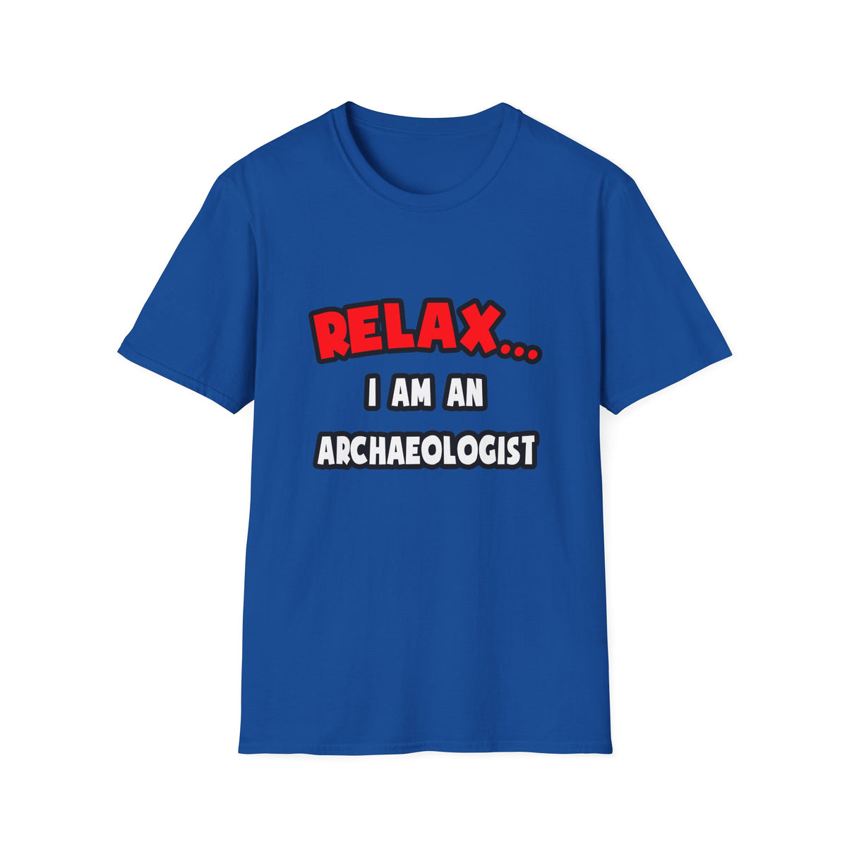 Relax ... I Am An Archaeologist - Unisex Softstyle T-Shirt