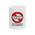No Whining In Nursing - Ceramic Mug, (11oz, 15oz)