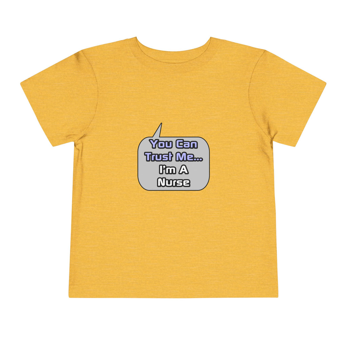 Trust Me .. I'm a Nurse - Toddler Short Sleeve Tee
